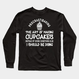 Cupcake - Proscrastibaking the art of making cupcakes Long Sleeve T-Shirt